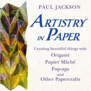 Artistry in Paper : Creating Beautiful Things with Origami, Papier Mâché, Pop-Ups and Other Papercrafts used book depot
