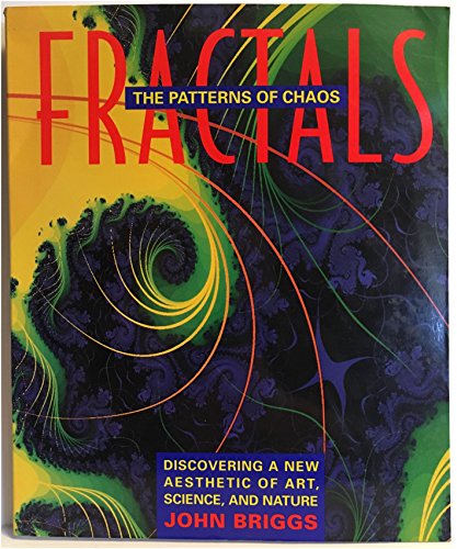 Fractals: The Patterns of Chaos: Discovering a New Aesthetic of Art, Science, and Nature A Touchstone Book Briggs, John