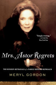 Mrs. Astor Regrets: The Hidden Betrayals of a Family Beyond Reproach used book depot