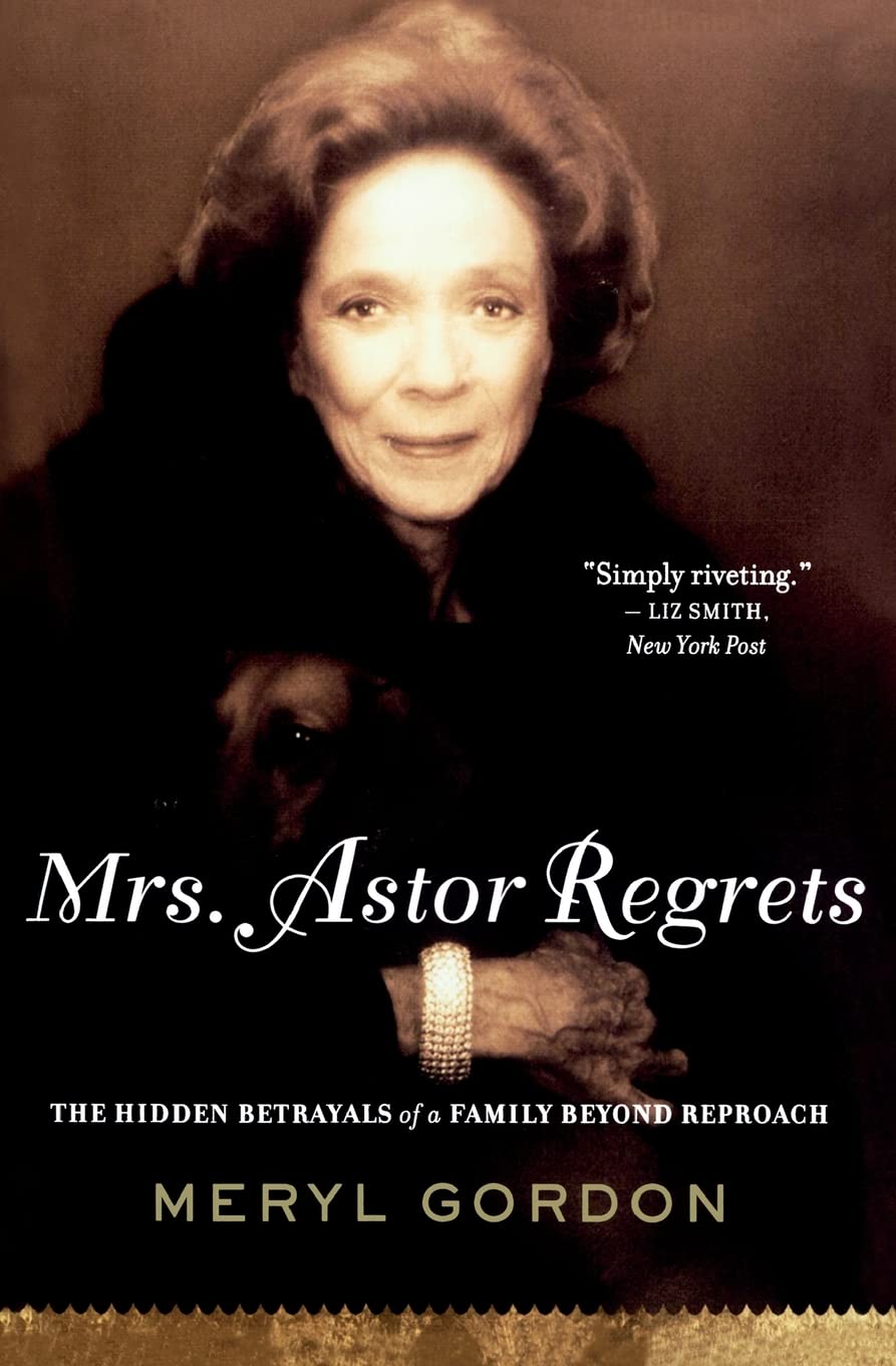 Mrs. Astor Regrets: The Hidden Betrayals of a Family Beyond Reproach used book depot