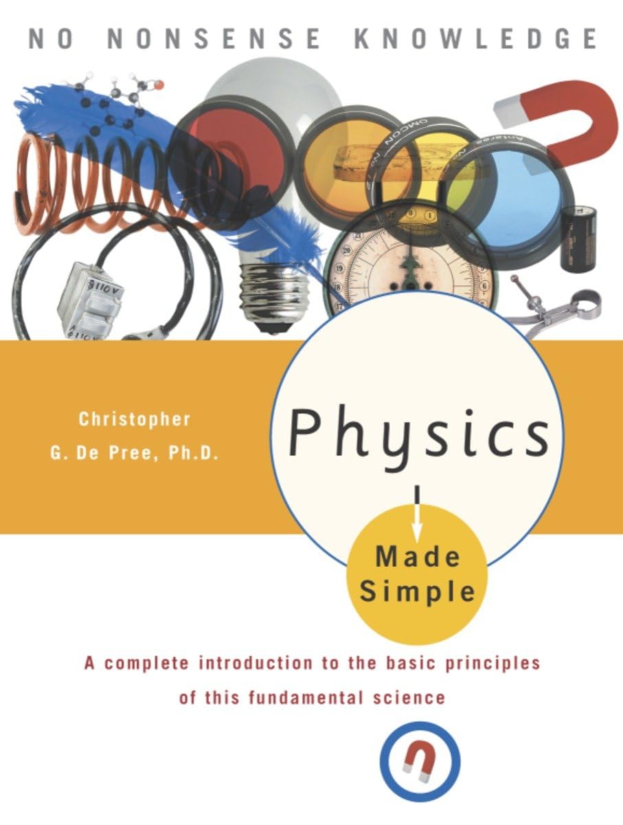 Physics Made Simple: A Complete Introduction to the Basic Principles of This Fundamental Science used book depot