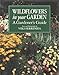 Wildflowers in Your Garden: A Gardeners Guide [Hardcover] Viki Ferreniea and Carol Bolt