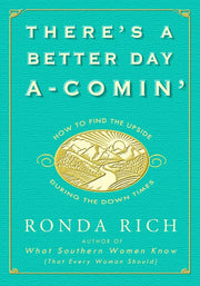 There's a Better Day A-Comin': How to Find the Upside During the Down Times