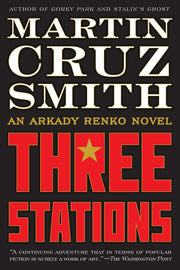 Three Stations: An Arkady Renko Novel (7) (The Arkady Renko Novels)