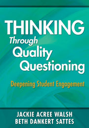Thinking Through Quality Questioning: Deepening Student Engagement