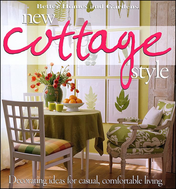 New Cottage Style : Decorating Ideas for Casual, Comfortable Living (Better Homes and Gardens)