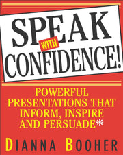 Speak With Confidence : Powerful Presentations That Inform, Inspire and Persuade used book depot