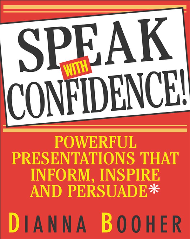 Speak With Confidence : Powerful Presentations That Inform, Inspire and Persuade used book depot