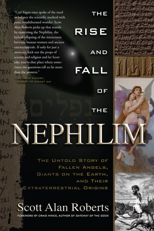 The Rise and Fall of the Nephilim: The Untold Story of Fallen Angels, Giants on the Earth, and Their Extraterrestrial Origins
