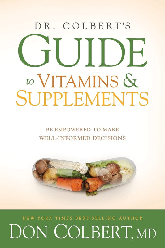 Dr Colberts Guide to Vitamins and Supplements: Be Empowered to Make WellInformed Decisions [Paperback] Colbert, MD Don