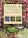 Small  Container Gardening Peter McHoy and Stephanie Donaldson