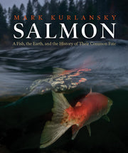 Salmon: A Fish, the Earth, and the History of Their Common Fate used book depot
