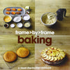 Frame by Frame Baking: A Visual Step-by-Step Cookbook