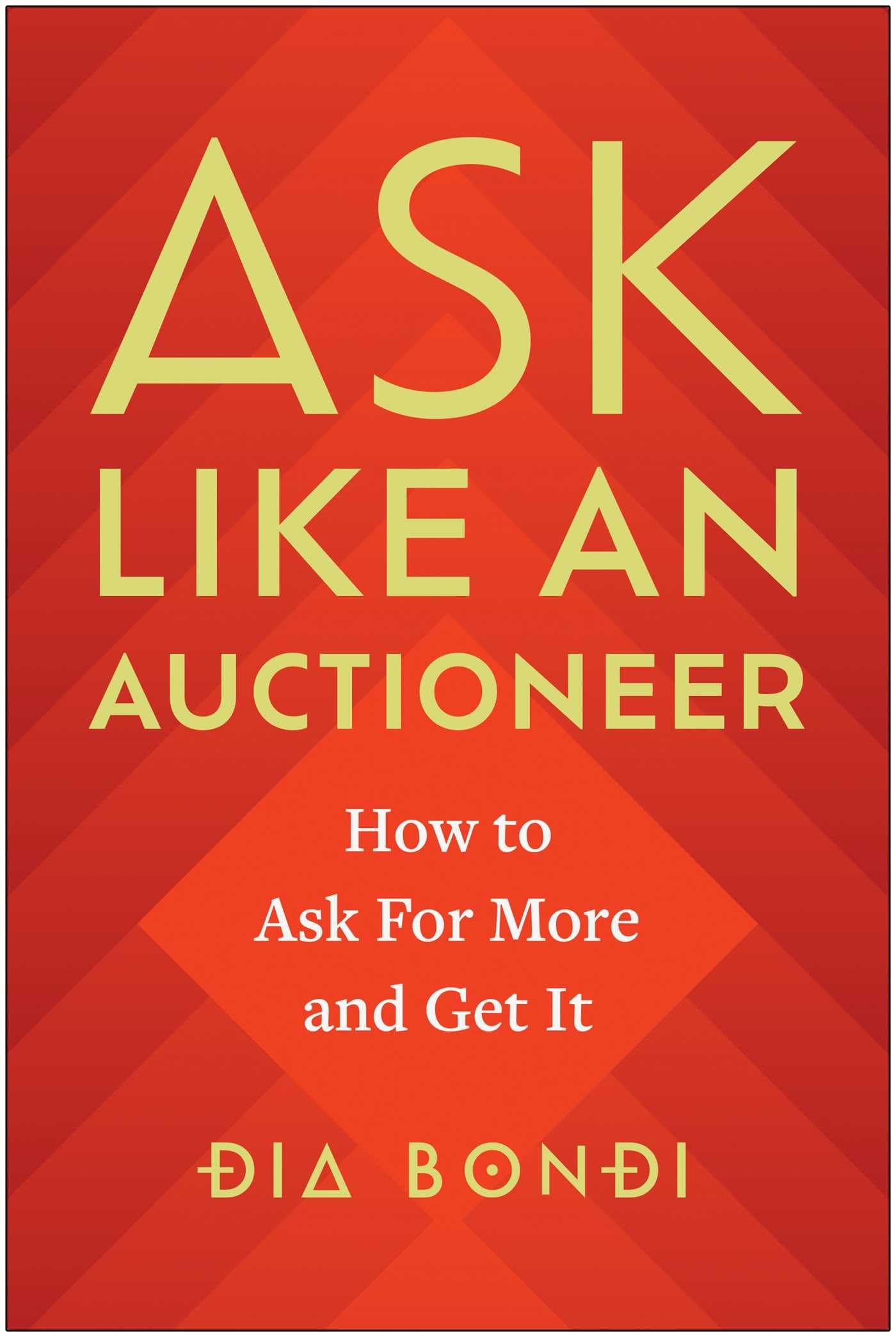 Ask Like an Auctioneer: How to Ask For More and Get It used book depot