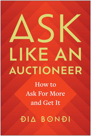 Ask Like an Auctioneer: How to Ask For More and Get It used book depot