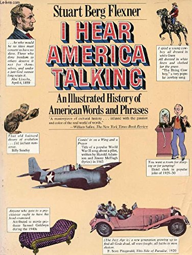I Hear America Talking: An Illustrated History of American Words and Phrases Flexner, Stuart Berg