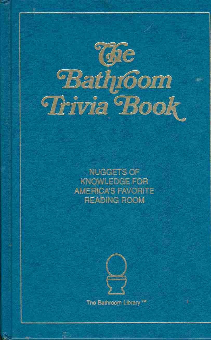 The Bathroom Trivia Book: Nuggets of Knowledge for America's Favorite Reading Room used book depot