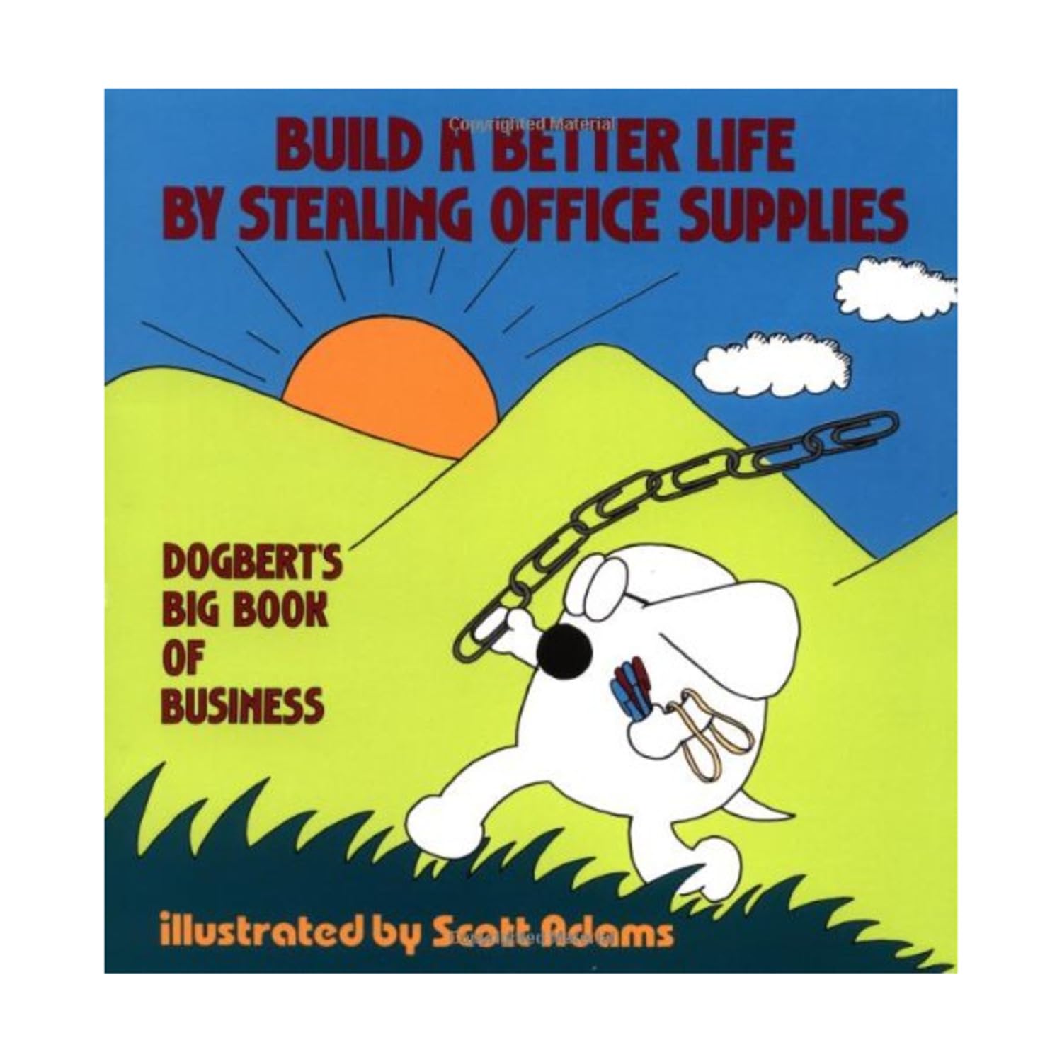 Build a Better Life by Stealing Office Supplies: Dogbert's Big Book of Business used book depot
