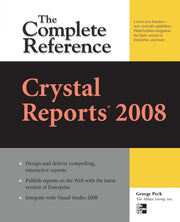 Crystal Reports 2008: The Complete Reference (Osborne Complete Reference Series)