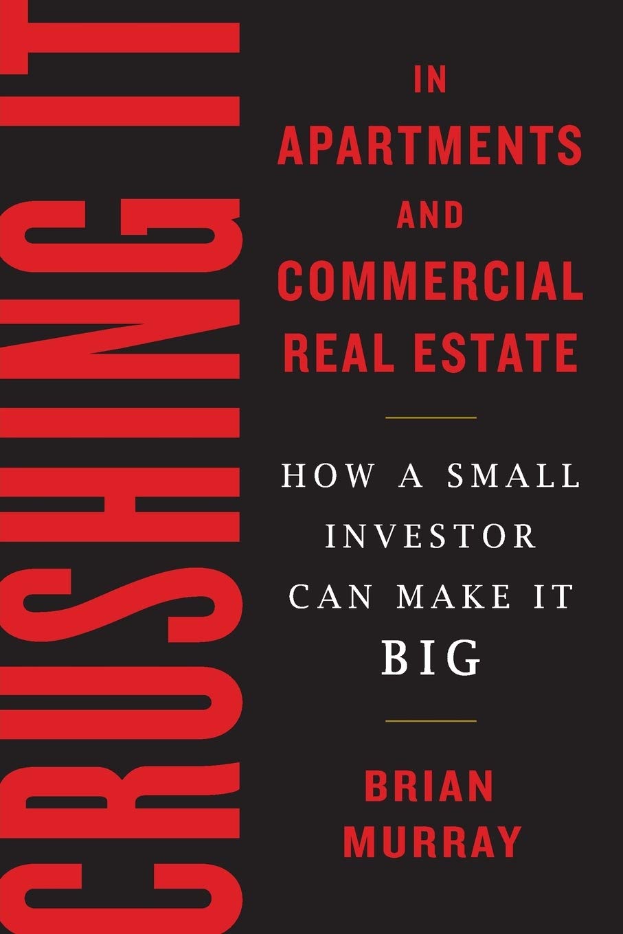 Crushing It in Apartments and Commercial Real Estate: How a Small Investor Can Make It Big used book depot