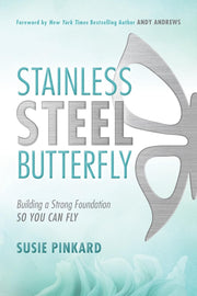 Stainless Steel Butterfly: Building a Strong Foundation So You Can Fly