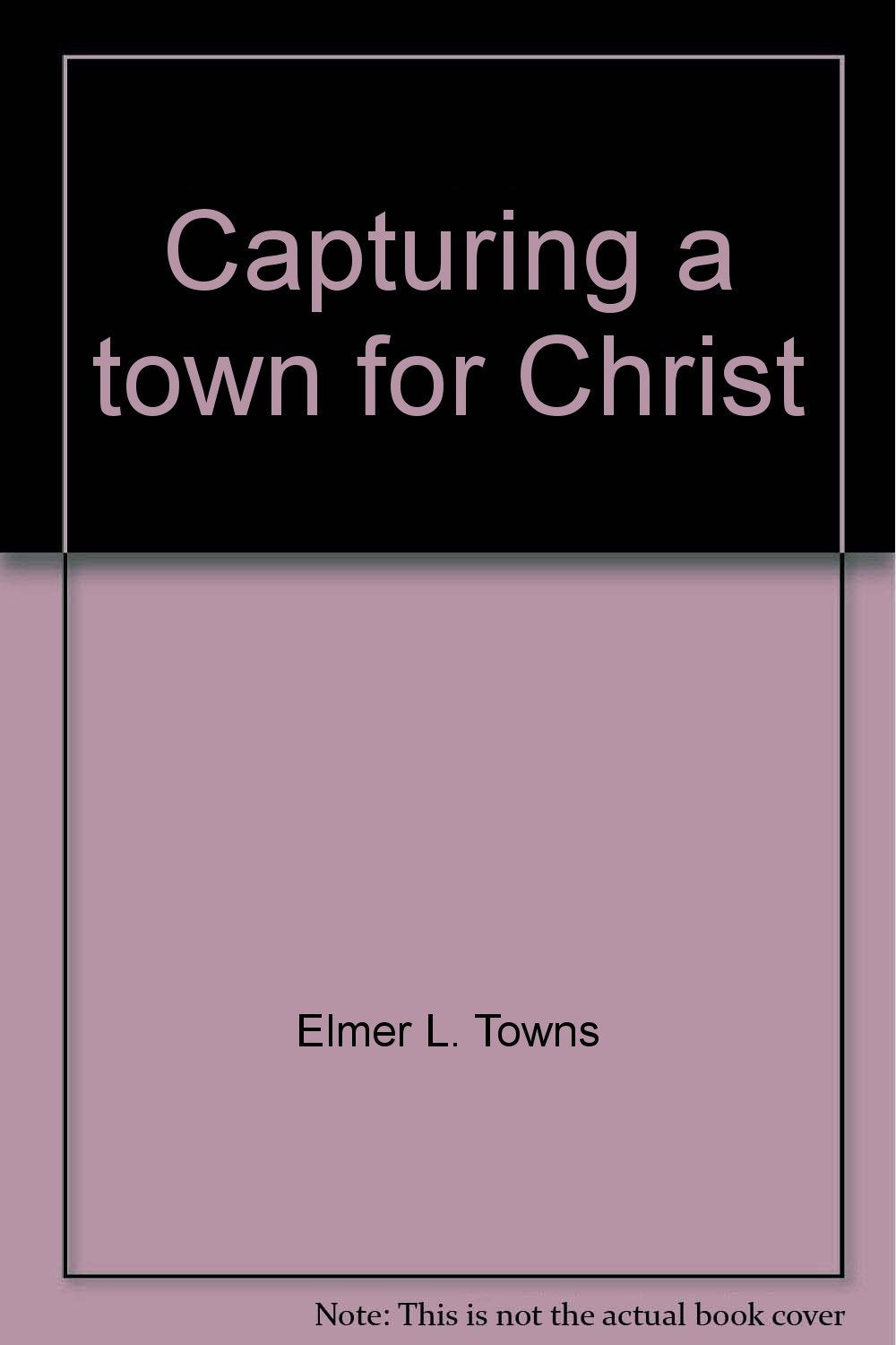 Capturing a Town for Christ used book depot