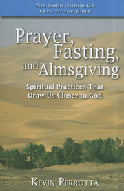 Prayer, Fasting, and Almsgiving: Spiritual Practices That Draw Us Closer to God used book depot