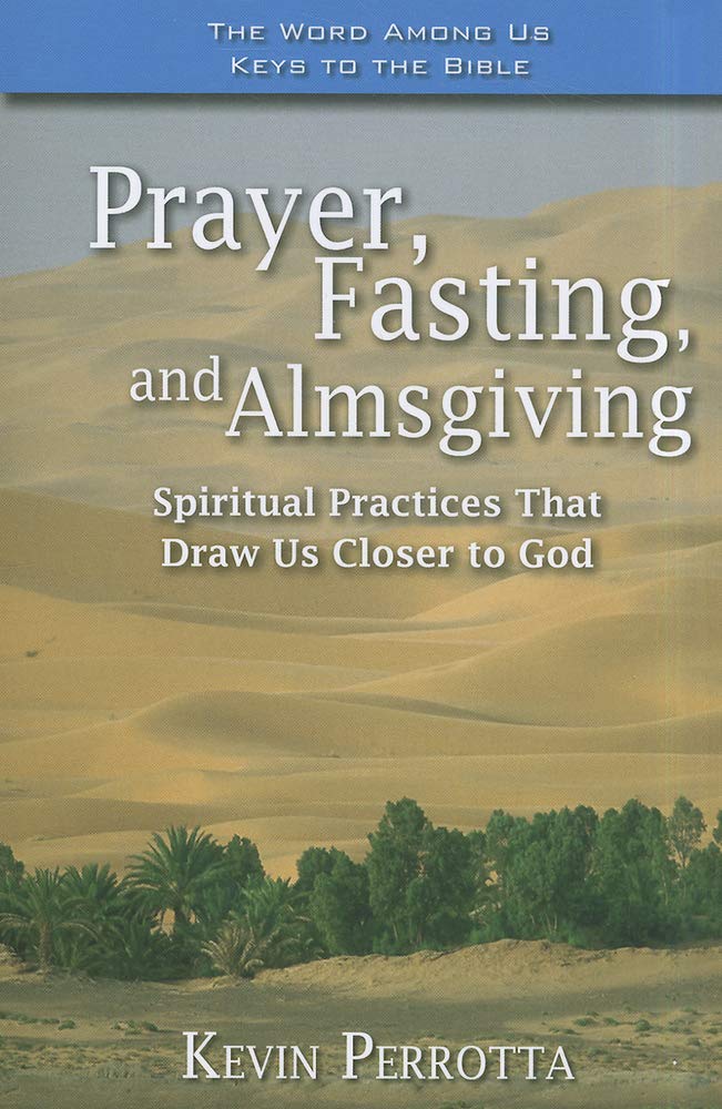 Prayer, Fasting, and Almsgiving: Spiritual Practices That Draw Us Closer to God used book depot