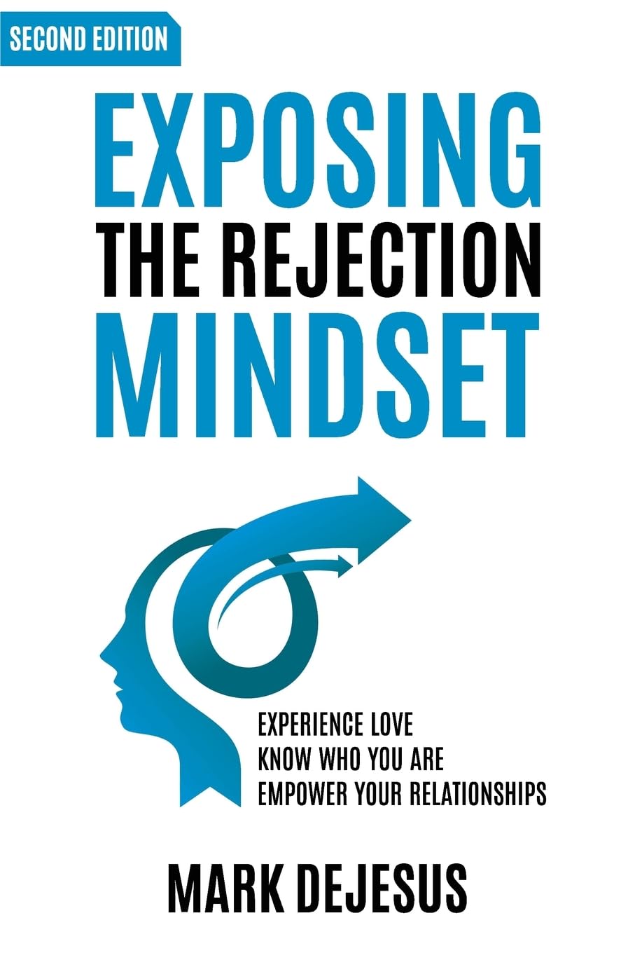 Exposing the Rejection Mindset: Experience Love | Know Who You Are | Empower Your Relationships "2nd edition" used book depot
