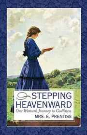 Stepping Heavenward: One Woman's Journey to Godliness (Inspirational Library Series) used book depot