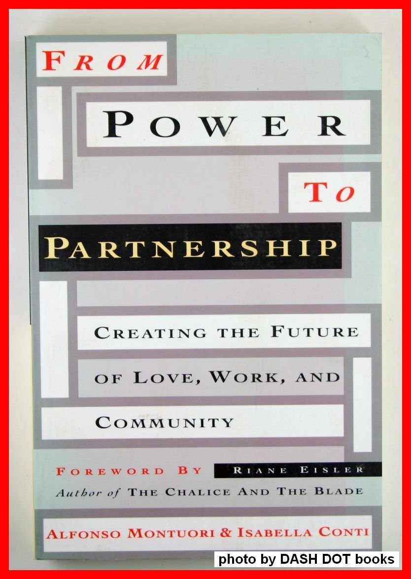 From Power to Partnership: Creating the Future of Love, Work, and Community used book depot