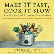 Make It Fast, Cook It Slow: The Big Book of Everyday Slow Cooking used book depot