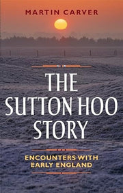 The Sutton Hoo Story: Encounters with Early England used book depot