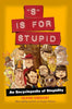 S Is for Stupid: An Encyclopedia of Stupidity Volume 11 Stupid History [Paperback] Gregory, Leland