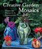 Creative Garden Mosaics: Dazzling Projects  Innovative Techniques Mackay, Jill