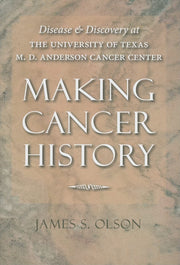 Making Cancer History: Disease and Discovery at the University of Texas M. D. Anderson Cancer Center used book depot