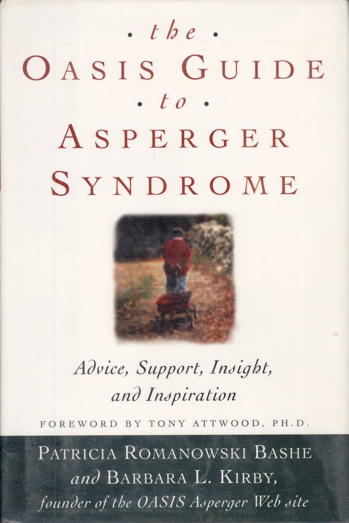 The OASIS Guide to Asperger Syndrome: Advice, Support, Insight, and Inspiration