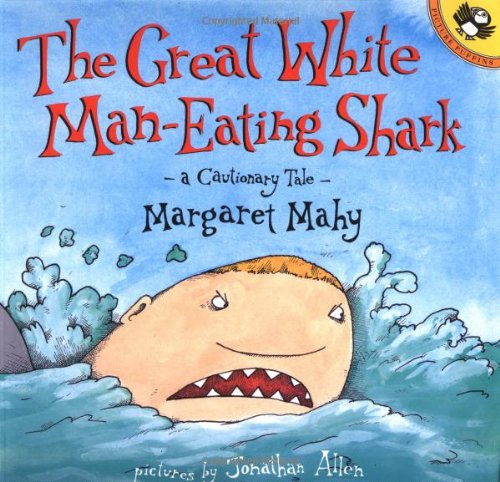 The Great White ManEating Shark: A Cautionary Tale Picture Puffins Mahy, Margaret and Allen, Jonathan