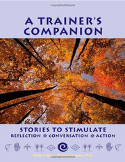 A Trainer's Companion: Stories to Stimulate Reflection, Conversation, Action used book depot
