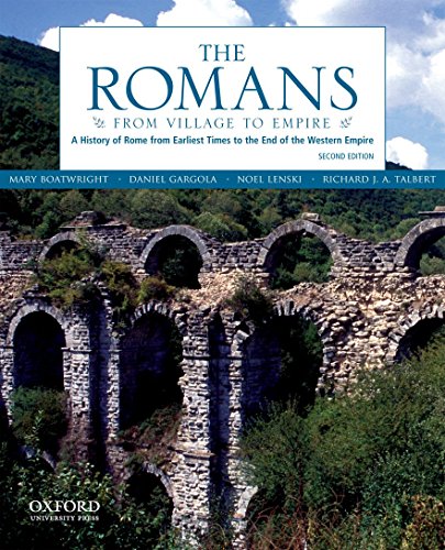 The Romans: From Village to Empire: A History of Rome from Earliest Times to the End of the Western Empire [Paperback] Boatwright, Mary T; Gargola, Daniel J; Lenski, Noel and Talbert, Richard J A