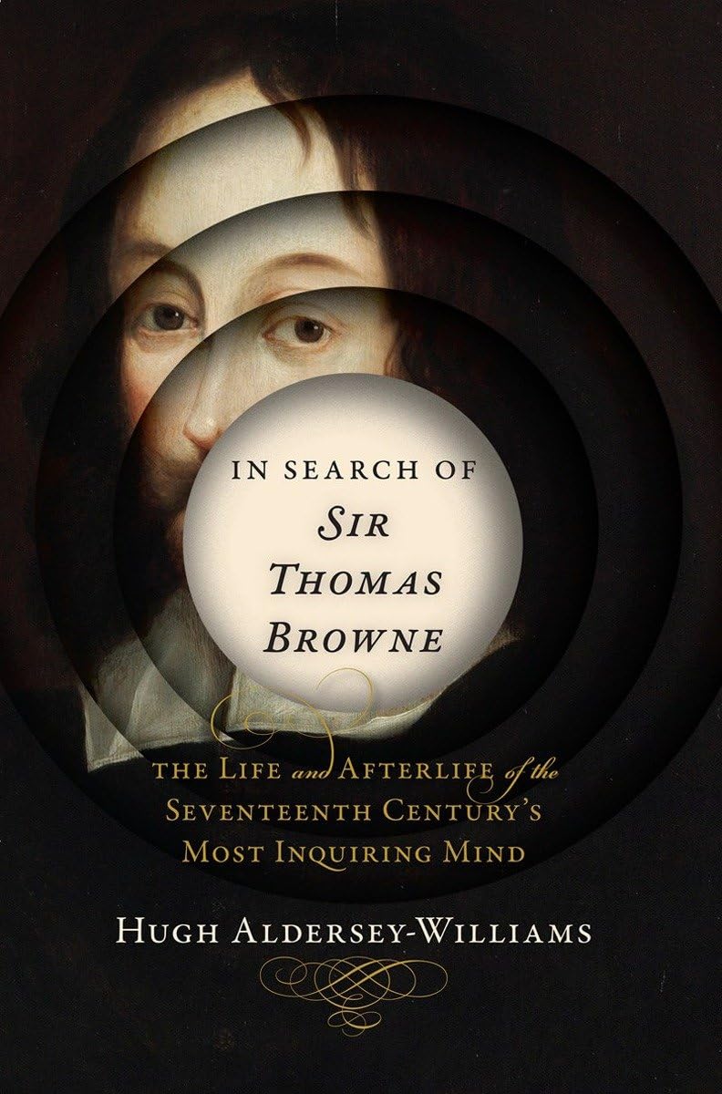 In Search of Sir Thomas Browne: The Life and Afterlife of the Seventeenth Century's Most Inquiring Mind used book depot