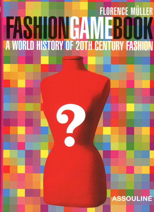 Fashion Game Book: A World History of 20th Century Fashion Muller, Florence