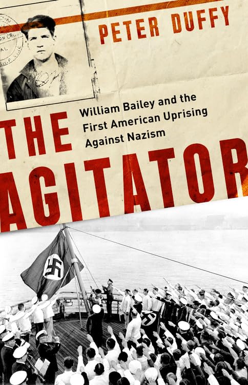The Agitator: William Bailey and the First American Uprising against Nazism used book depot