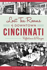 Lost Tea Rooms of Downtown Cincinnati: Reflections & Recipes (American Palate)