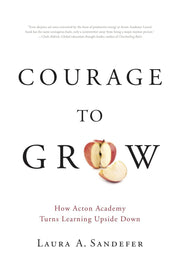 Courage to Grow: How Acton Academy Turns Learning Upside Down used book depot