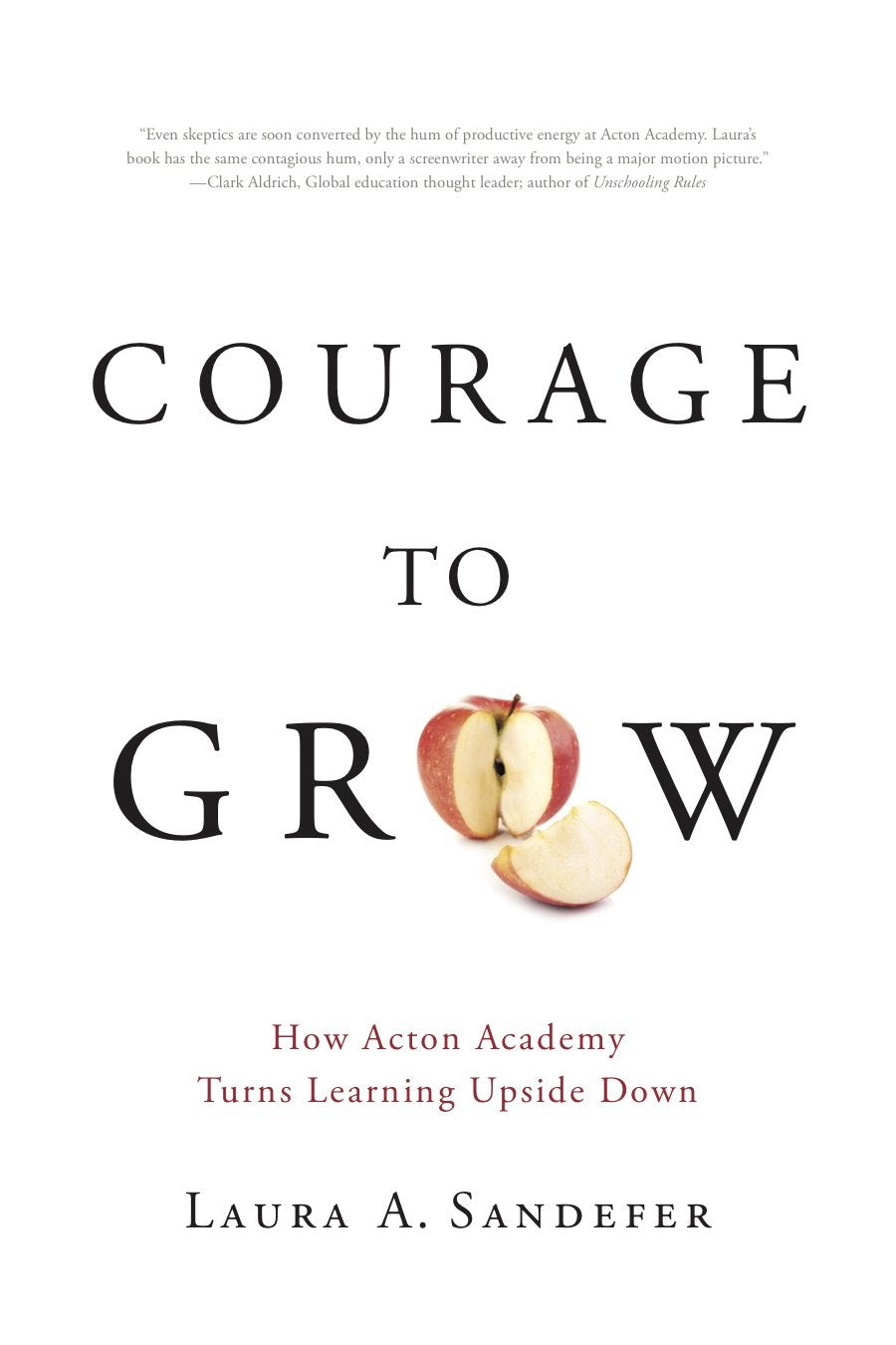 Courage to Grow: How Acton Academy Turns Learning Upside Down used book depot