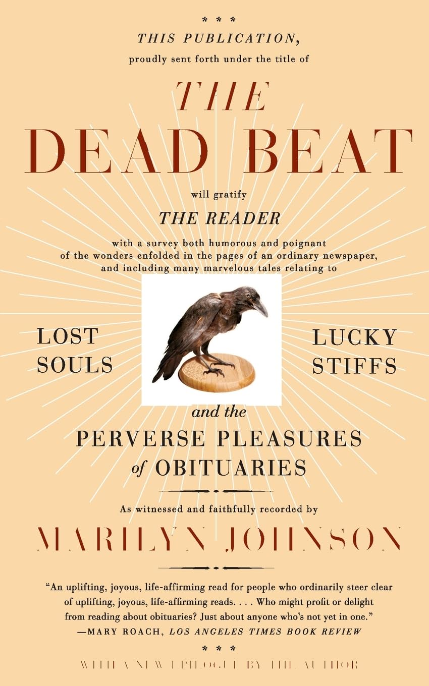 The Dead Beat: Lost Souls, Lucky Stiffs, and the Perverse Pleasures of Obituaries (P.S.) used book depot