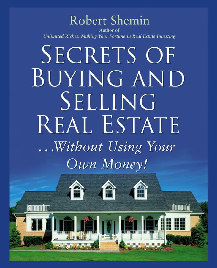 Secrets of Buying and Selling Real Estate...Without Using Your Own Money