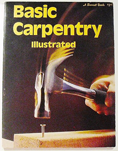 Basic Carpentry Illustrated Sunset Book Sunset Books