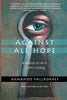 Against All Hope: A Memoir of Life in Castros Gulag [Paperback] Armando Valladares and Andrew Hurley